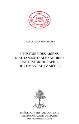 L'HISTOIRE DES ARIENS D'ATHANASE D'ALEXANDRIE: UNE HISTORIOGRAPHIE DE COMBAT AU IVE SIÈCLE